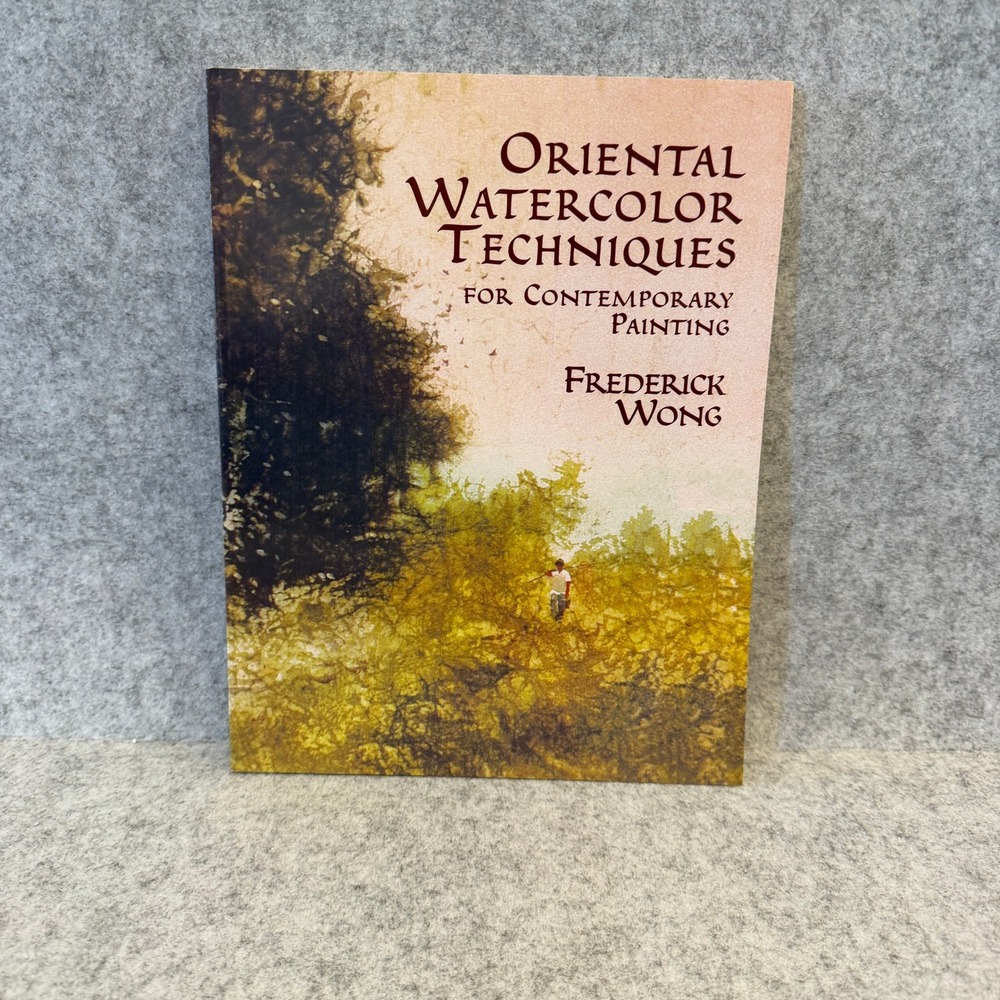 Oriental Watercolor Techniques: for Contemporary Painting by Frederick Wong